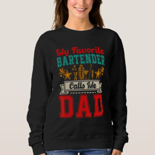 Vintage My Favorite Bartender Calls Me Dad Proud J Sweatshirt