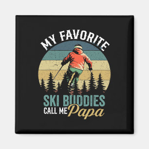 Vintage My Favorite Ski Buddies Call Me Papa Fathe Magnet