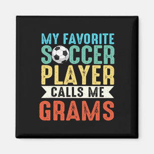 Vintage My Favorite Soccer Player Calls Me Grams _ Magnet