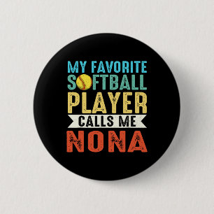 Vintage My Favorite Softll Player Calls Me Nona _2 6 Cm Round Badge