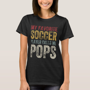 Vintage My Favourite Soccer Player Calls Me Pops F T-Shirt
