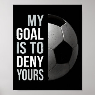 Vintage My Goal Is To Deny Yours Soccer Football T Poster