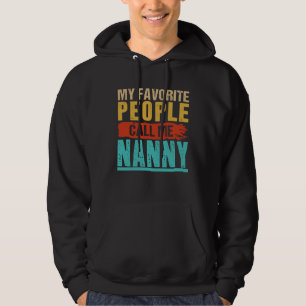 Vintage Nanny  My Favorite People Call Me Nanny Hoodie
