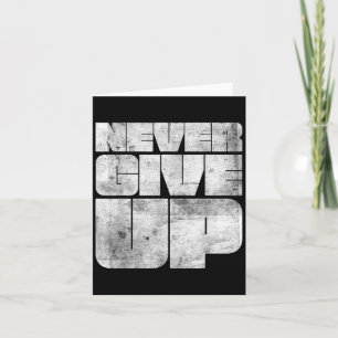 Vintage Never Ever Give Up Novelty Quotes Graphic Card