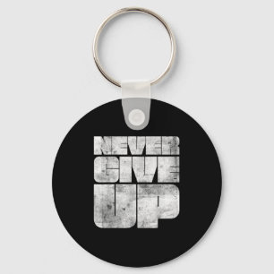 Vintage Never Ever Give Up Novelty Quotes Graphic Key Ring