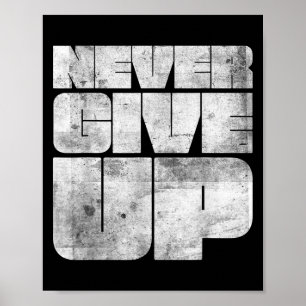 Vintage Never Ever Give Up Novelty Quotes Graphic  Poster