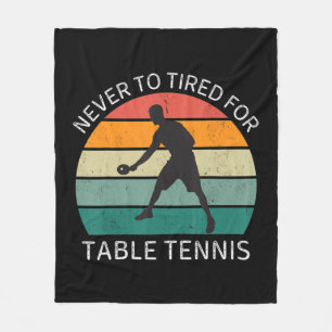 Vintage Never To Tired For Table Tennis Retro Love Fleece Blanket