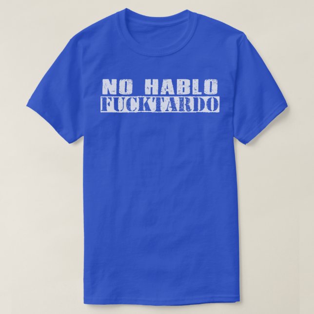 Vintage No Hablo Fucktardo White Text T-Shirt (Design Front)