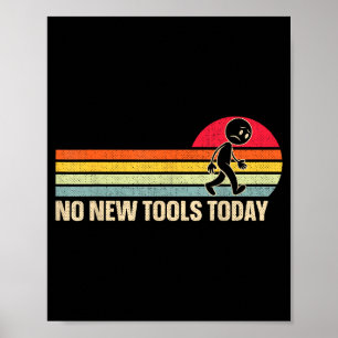 Vintage No New Tools Today  Poster