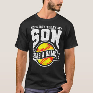 Vintage Nope Today My Son Has Game Softball Mum So T-Shirt