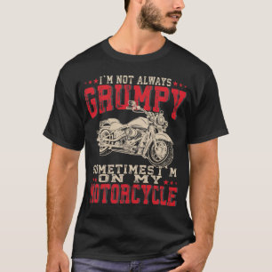 Vintage Not Always Grumpy Motorcycle Rider Biker T-Shirt