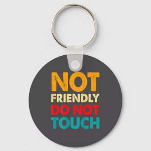 Vintage Not Friendly Do Not Touch Funny Sarcasm Sa Key Ring