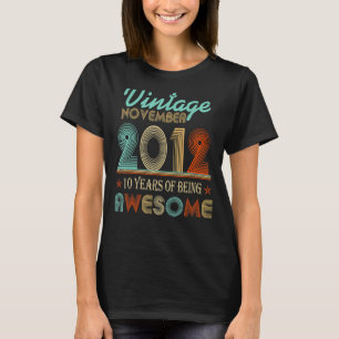 Vintage November 2012 10th Bday 10 Years Of Being T-Shirt