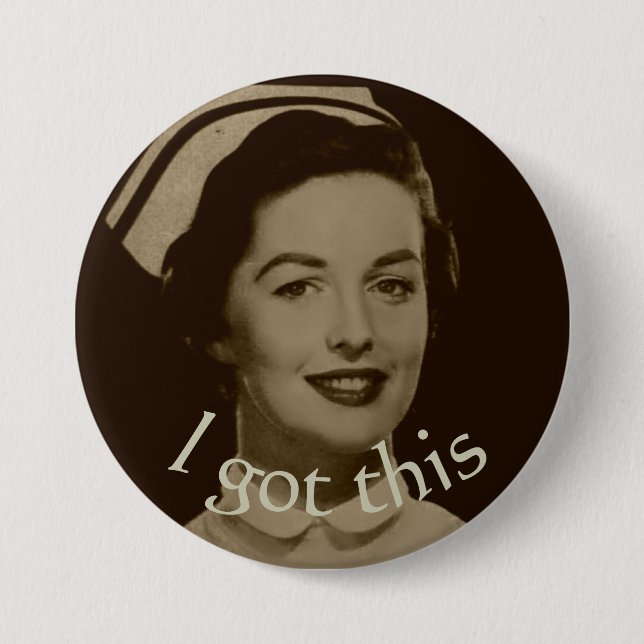 Vintage nurse " I got this" button (Front)
