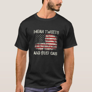 Vintage Old American Flag Mean Tweets And 1 87 Gas T-Shirt