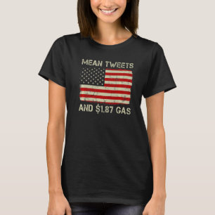 Vintage Old American Flag Mean Tweets And 1 87 Gas T-Shirt