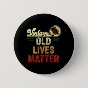Vintage Old People Lives 50th 60th 70th 80th 6 Cm Round Badge