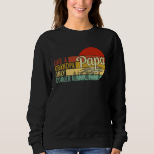 Vintage Papa Like A Grandpa Only Cooler Funny Defi Sweatshirt