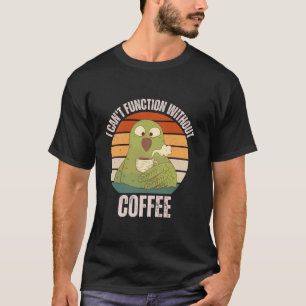 Vintage Parakeet I Can t Function Without Coffee L T-Shirt