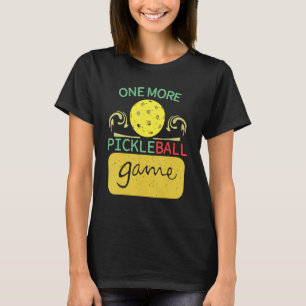 Vintage Pickle ball One More Pickleball Game T-Shirt