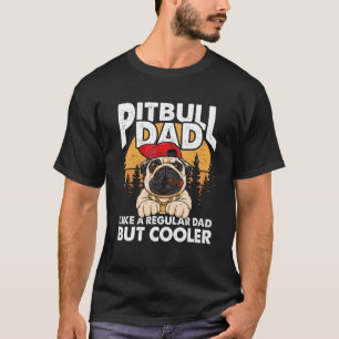 Vintage Pitbull Dad Like A Regular Dad But Cooler T-Shirt