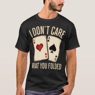 Vintage Poker I Don't Care What You Folded Nl T-Shirt