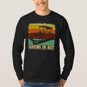 Vintage Pontoon Boat Pontoon Captain Coming In Hot T-Shirt
