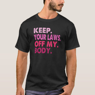 Vintage Pro Choice Keep Your Laws Off My Body   T-Shirt