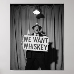 Vintage Prohibition Era We Want whiskey Poster