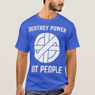 Vintage Punk Rock Destroy Power Not People T-Shirt