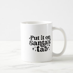 Vintage Put It On Santa's Tab Christmas Holiday Wo Coffee Mug