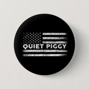 Vintage Quiet Piggy American Political Funny Trump 6 Cm Round Badge
