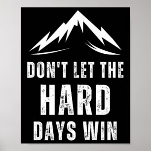 Vintage Quote Don't Let The Hard Days Win For Ment Poster