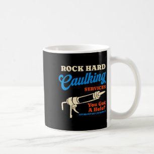 Vintage Quote Rock Hard Caulking Services Funny Re Coffee Mug