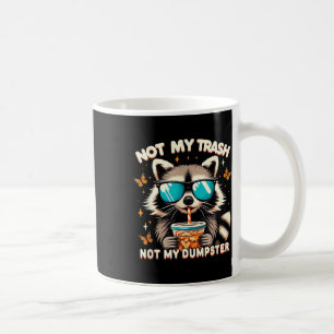 Vintage Racoon Not My Trash Not My Dumpster Racco Coffee Mug
