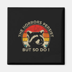 Vintage Racoon The Horrors Persist But So Do I Men Magnet