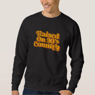Vintage Raised On 90s Country Music Funny Retro 70 Sweatshirt