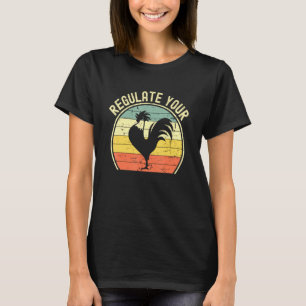 Vintage Regulate Your Rooster Reproductive Rights T-Shirt