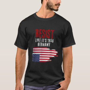 Vintage Resist Like It s 1938 Germany Flag Funny T-Shirt
