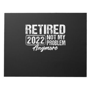 Vintage Retired 2022 Not My Problem Anymore Funny Notepad