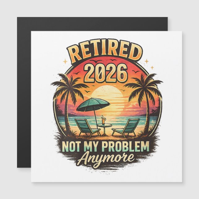 Vintage Retired 2026 not My Problem Anymore  (Front/Back)