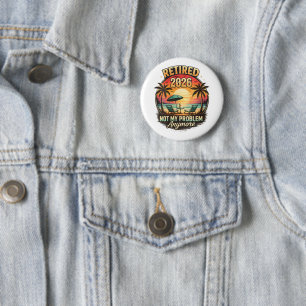 Vintage Retired 2026 not My Problem Anymore 6 Cm Round Badge