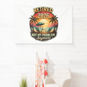 Vintage Retired 2026 not My Problem Anymore Banner