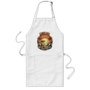 Vintage Retired 2026 not My Problem Anymore Long Apron