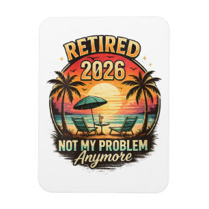 Vintage Retired 2026 not My Problem Anymore Magnet