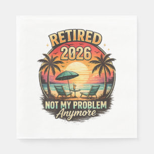 Vintage Retired 2026 not My Problem Anymore  Napkin