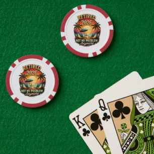 Vintage Retired 2026 not My Problem Anymore Poker Chips