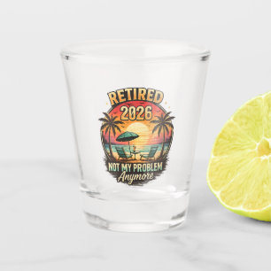 Vintage Retired 2026 not My Problem Anymore Shot Glass