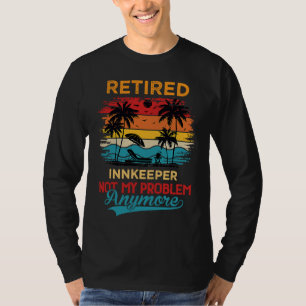 Vintage Retired Innkeeper Not My Problem Anymore R T-Shirt