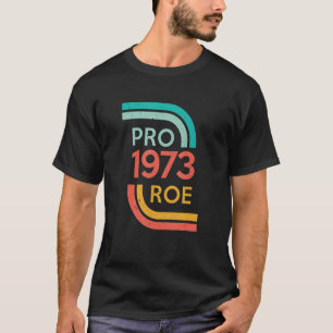 Vintage Retro 1973 Pro Roe Feminist Reproductive R T-Shirt